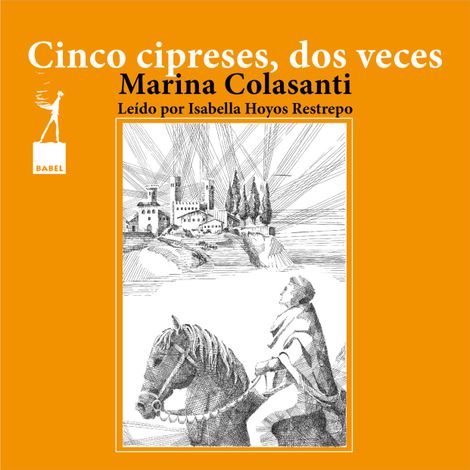 Hörbüch “Cinco cipreses, dos veces - Entre la espada y la rosa, Cuento 4 (Completo) – Marina Colasanti”