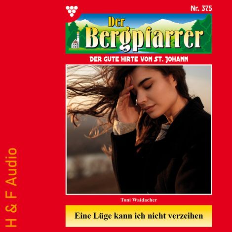 Hörbüch “Eine Lüge kann ich nicht verzeihen - Der Bergpfarrer, Band 375 (ungekürzt) – Toni Waidacher”