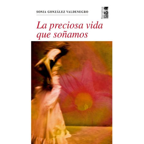 Hörbüch “La preciosa vida que soñamos (Completo) – Sonia González Valdenegro”