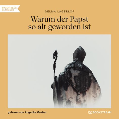 Hörbüch “Warum der Papst so alt geworden ist (Ungekürzt) – Selma Lagerlöf”