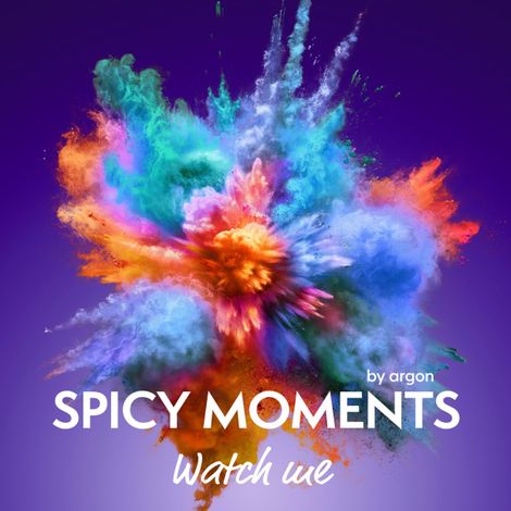 Hörbüch “Watch me - Erotische Geschichte - spicy moments, Band 18 (Ungekürzte Lesung) – spicy moments by argon”