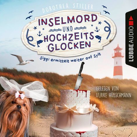 Hörbüch “Inselmord und Hochzeitsglocken - Siggi ermittelt auf Sylt, Teil 3 (Ungekürzt) – Dorothea Stiller”