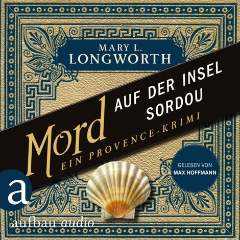 Hörbüch “Mord auf der Insel Sordou - Ein Provence-Krimi - Verlaque & Bonnet ermitteln, Band 4 (Ungekürzt) – Mary L. Longworth”