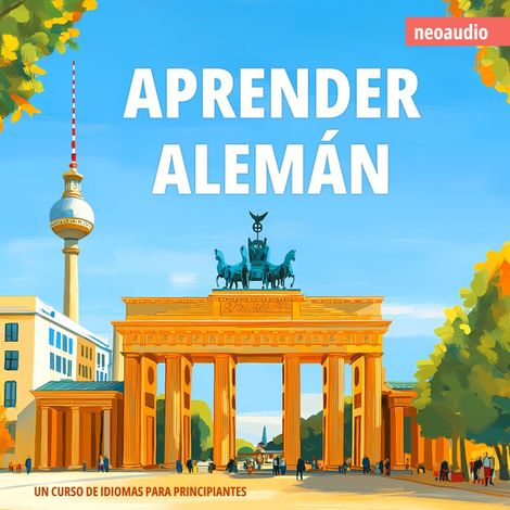 Hörbüch “Cursos de Idiomas para Principiantes, Aprender alemán (Íntegro) – NeoAudio”