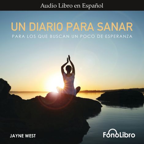 Hörbüch “Un Diario Para Sanar - Para Los Que Buscan Un Poco De Esperanza (abreviado) – Jayne West”