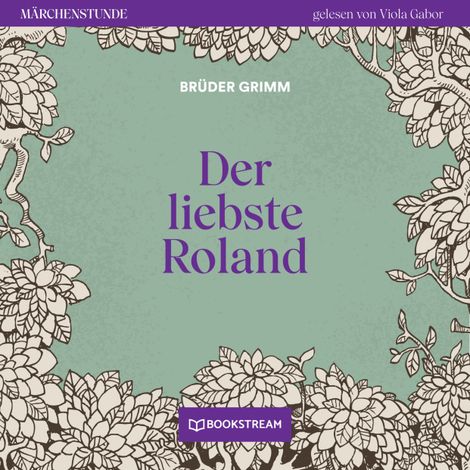 Hörbüch “Der liebste Roland - Märchenstunde, Folge 69 (Ungekürzt) – Brüder Grimm”