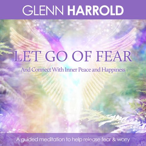 Hörbüch “Let Go Of Fear (unabridged) – Glenn Harrold”