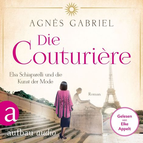 Hörbüch “Die Couturière - Elsa Schiaparelli und die Kunst der Mode - Mutige Frauen zwischen Kunst und Liebe, Band 25 (Ungekürzt) – Agnès Gabriel”