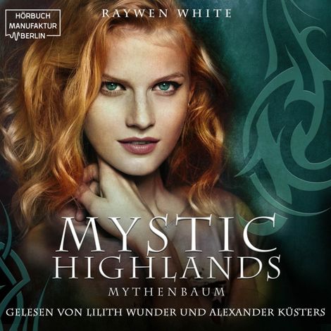 Hörbüch “Mythenbaum - Mystic Highlands, Band 3 (ungekürzt) – Raywen White”