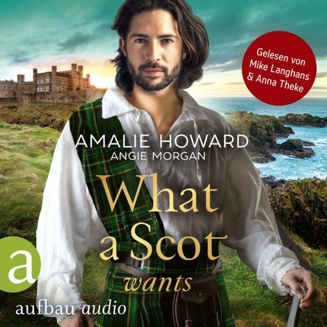 Hörbüch “What a Scot wants - Die Liebe und der Highlander, Band 3 (Ungekürzt) – Angie Morgan, Amalie Howard”