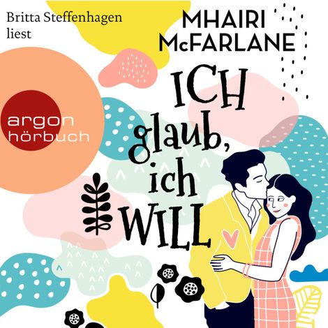 Hörbüch “Ich glaub, ich will (Ungekürzte Lesung) – Mhairi McFarlane”