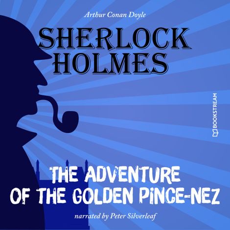 Hörbüch “The Adventure of the Golden Pince-Nez (Unabridged) – Sir Arthur Conan Doyle”