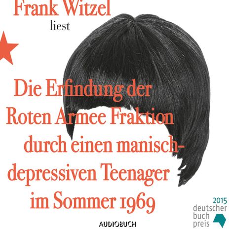 Hörbüch “Die Erfindung der RAF durch einen manisch-depressiven Teenager im Sommer 1969 (Autorisierte Lesefassung) – Frank Witzel”