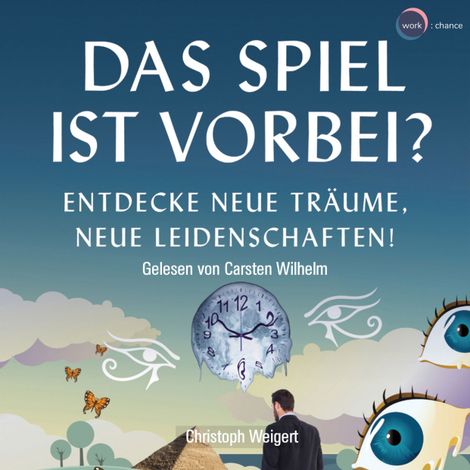 Hörbüch “Das Spiel ist vorbei? - Entdecke neue Träume, neue Leidenschaften (ungekürzt) – Christoph Weigert”