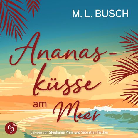 Hörbüch “Ananasküsse am Meer | Grumpy x Sunshine Liebesroman Hörbuch - Herzklopfen auf Hawaii, Band 3 (Ungekürzt) – M.L. Busch”