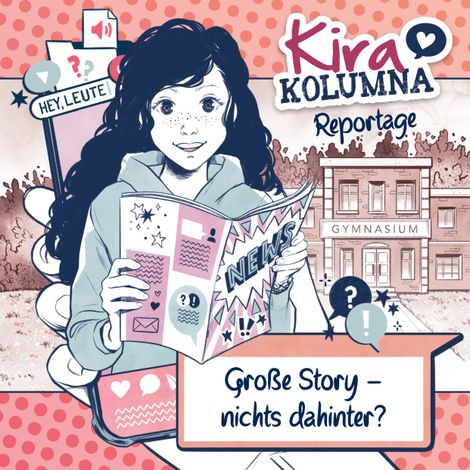 Hörbüch “Kira Kolumna, Kira Kolumna Reportage, Große Story - nichts dahinter? – Christiane Blatz, Anna Grünert”