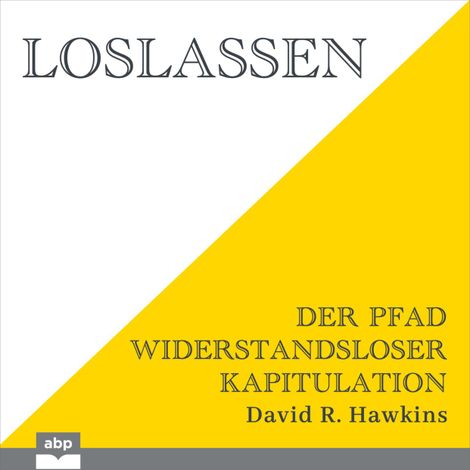 Hörbüch “Loslassen - Der Pfad widerstandsloser Kapitulation (Ungekürzt) – David R. Hawkins”