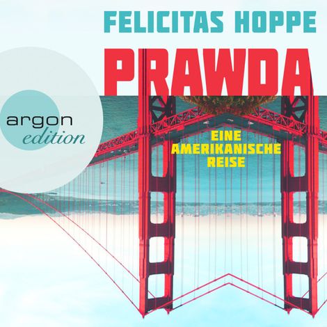 Hörbüch “Prawda - Eine amerikanische Reise (Ungekürzte Autorinnenlesung) – Felicitas Hoppe”