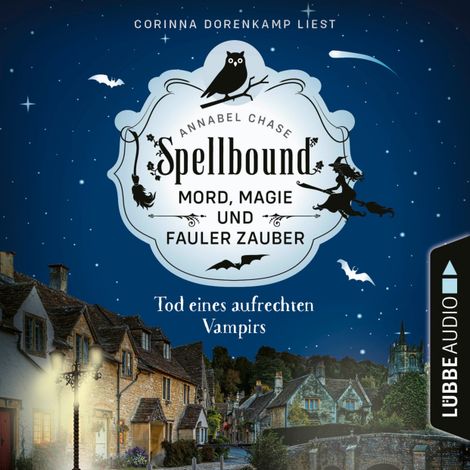 Hörbüch “Tod eines aufrechten Vampirs - Spellbound - Mord, Magie und fauler Zauber, Folge 1 (Ungekürzt) – Annabel Chase”