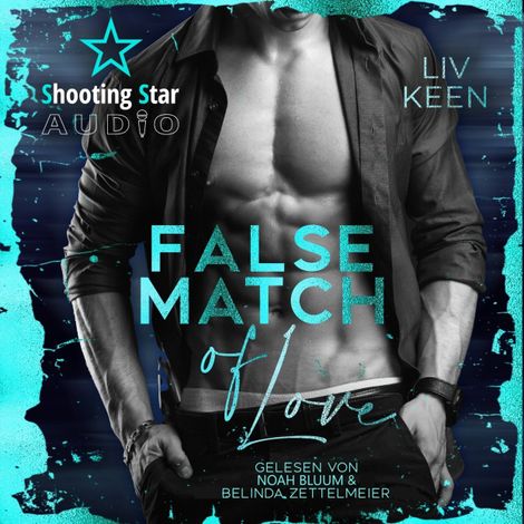 Hörbüch “False Match Of Love - Wild Tigers, Band 13 (ungekürzt) – Kathrin Lichters, Liv Keen”