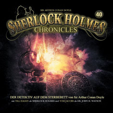 Hörbüch “Sherlock Holmes Chronicles, Folge 40: Der Detektiv auf dem Sterbebett – Sir Arthur Conan Doyle”