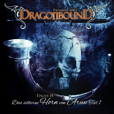 Hörbüch “Dragonbound, Episode 14: Das silberne Horn von Arun, Folge 1 – Peter Lerf”