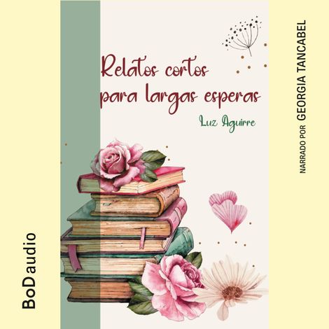 Hörbüch “Relatos cortos para largas esperas (íntegro) – Luz Aguirre”