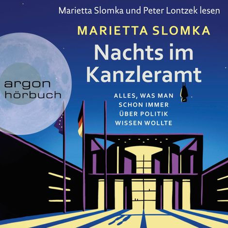 Hörbüch “Nachts im Kanzleramt - Alles, was man schon immer über Politik wissen wollte (Ungekürzte Lesung) – Marietta Slomka”