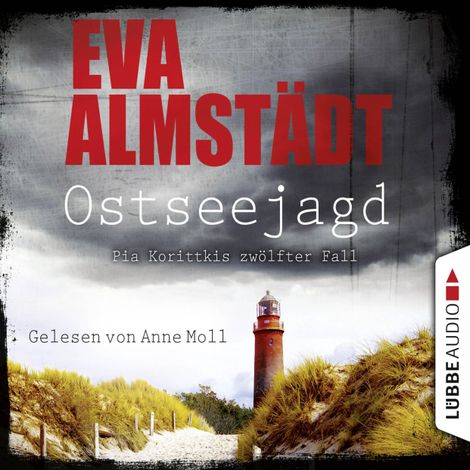 Hörbüch “Ostseejagd - Pia Korittkis zwölfter Fall - Kommissarin Pia Korittki 12 (Ungekürzt) – Eva Almstädt”