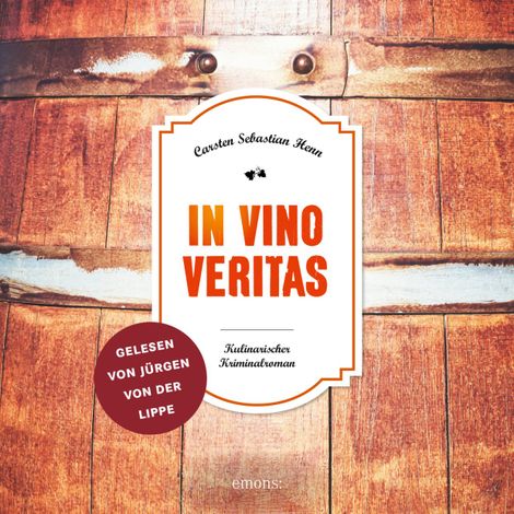 Hörbüch “In Vino Veritas - Julius Eichendorff - Kulinarischer Kriminalroman, Band 1 (Ungekürzt) – Carsten Sebastian Henn”