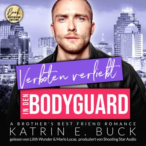Hörbüch “Verboten verliebt in den Bodyguard: A Brother's Best Friend Romance - San Antonio Billionaires, Band 14 (ungekürzt) – Katrin Emilia Buck”