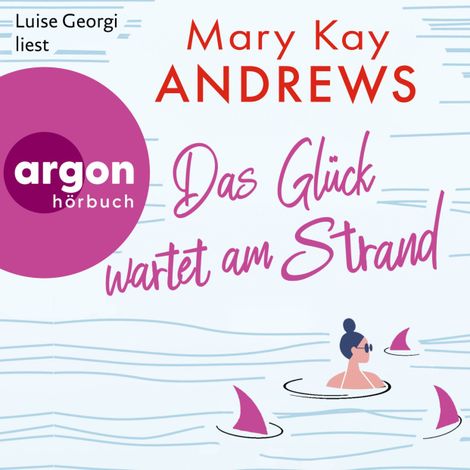 Hörbüch “Das Glück wartet am Strand - Die Sommerbuchreihe, Band 16 (Ungekürzte Lesung) – Mary Kay Andrews”