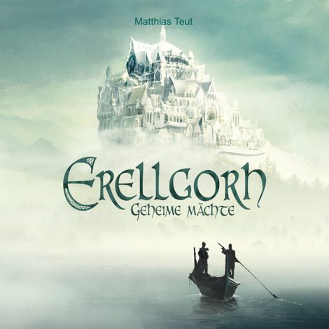 Hörbüch “Geheime Mächte - Die Welt von Erellgorh, Band 1 (Ungekürzt) – Matthias Teut”