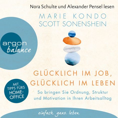 Hörbüch “Glücklich im Job, glücklich im Leben - So bringen Sie Ordnung, Struktur und Motivation in Ihren Arbeitsalltag (Ungekürzte Lesung) – Marie Kondo, Scott Sonenshein”