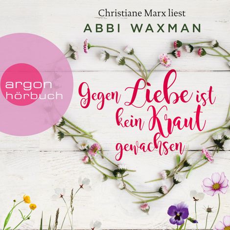 Hörbüch “Gegen Liebe ist kein Kraut gewachsen (Ungekürzte Lesung) – Abbi Waxman”