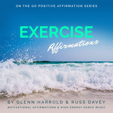 Hörbüch “Exercise Motivation Affirmations (unabridged) – Glenn Harrold, Russ Davey”