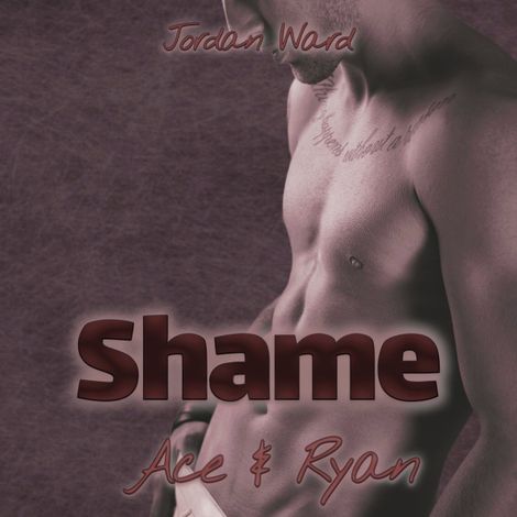 Hörbüch “Shame - Ace & Ryan - Troubled Feelings, Band 2 (ungekürzt) – Jordan Ward”
