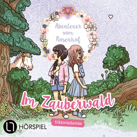 Hörbüch “ViktoriaSarina, Folge 2: Im Zauberwald - Abenteuer vom Rosenhof – ViktoriaSarina”