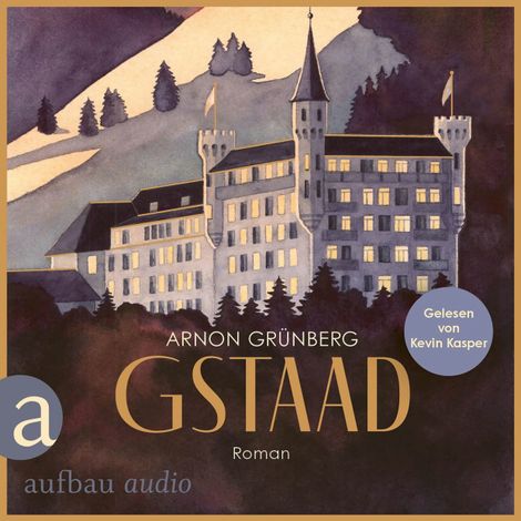 Hörbüch “Gstaad - Die Andere Bibliothek, Band 464 (Ungekürzt) – Arnon Grünberg”