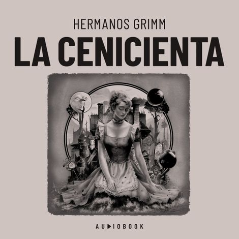 Hörbüch “La cenicienta (Completo) – Hermanos Grimm”