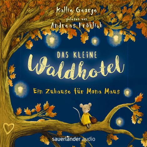 Hörbüch “Ein Zuhause für Mona Maus - Das kleine Waldhotel (Ungekürzte Lesung) – Kallie George”