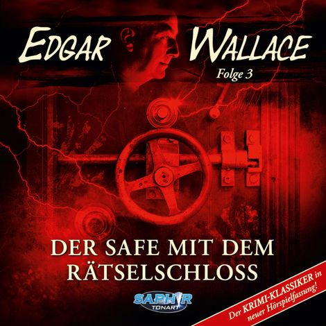 Hörbüch “Edgar Wallace - Der Krimi-Klassiker in neuer Hörspielfassung, Folge 3: Der Safe mit dem Rätselschloss (Der Krimi-Klassiker in neuer Hörspielfassung) – Edgar Wallace”