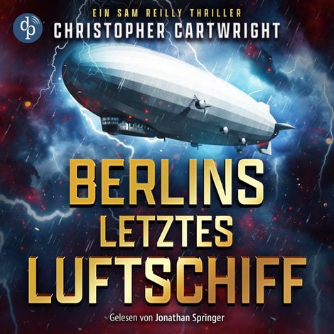 Hörbüch “Berlins letztes Luftschiff | Abenteuer Hörbuch - Ein Sam Reilly Thriller, Band 1 (Ungekürzt) – Christopher Cartwright”