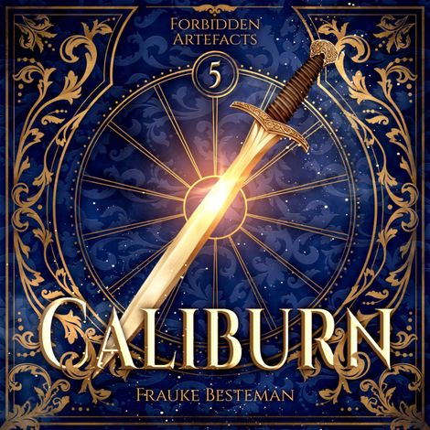 Hörbüch “Caliburn - Forbidden Artefacts, Band 5 (ungekürzt) – Frauke Besteman”