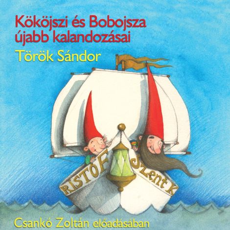 Hörbüch “Kököjszi és Bobojsza újabb kalandozásai (teljes) – Török Sándor”