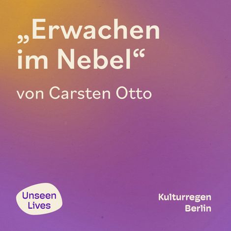 Hörbüch “Unseen Lives, Erwachen im Nebel (ungekuerzt) – Carsten Otto”