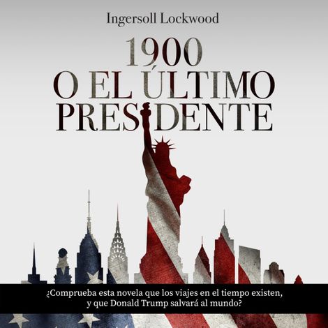 Hörbüch “1900 o El último presidente – Ingersoll Lockwood”