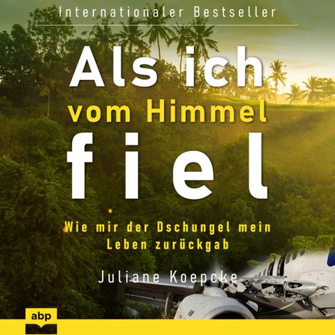 Hörbüch “Als ich vom Himmel fiel - Wie mir der Dschungel mein Leben zurückgab (Ungekürzt) – Juliane Koepcke”