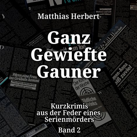 Hörbüch “Ganz gewiefte Gauner - Kurzkrimis aus der Feder eines Serienmörders, Band 2 (ungekürzt) – Matthias Herbert”