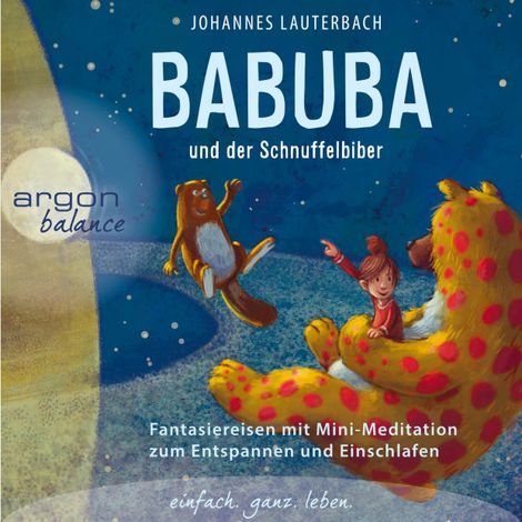 Hörbüch “Babuba und der Schnuffelbiber - Babuba - Fantasiereisen für Kinder ab 2 Jahren - Phantasiereisen zum Entspannen und Einschlafen, Band 4 (Ungekürzte Autorenlesung) – Johannes Lauterbach”